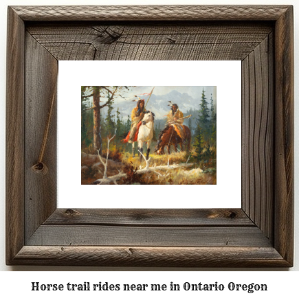 horse trail rides near me in Ontario, Oregon